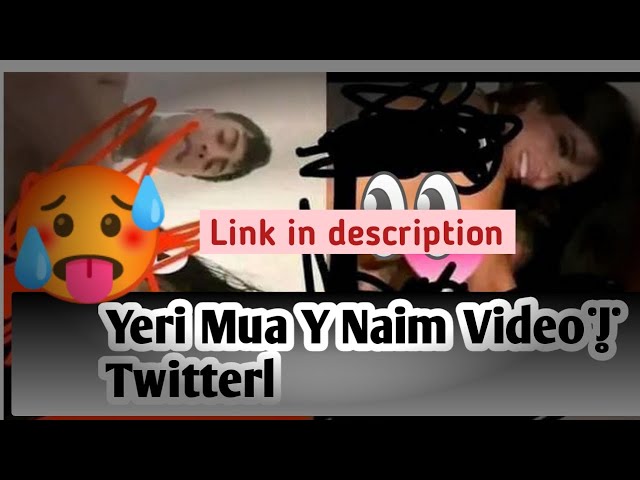 Best of Yeri mua y naim video