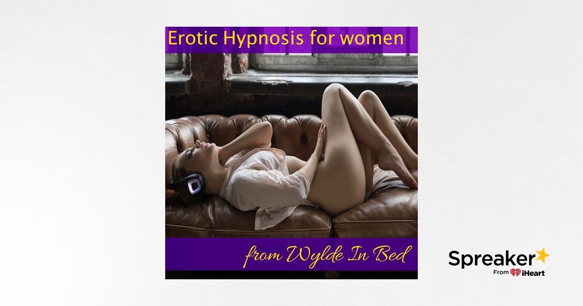 bill urmston recommends Erotic Audio Hypno